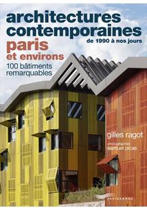 ARCHITECTURES CONTEMPORAINES DE 1990 A NOS JOURS PARIS ET ENVIRONS - 100 BATIMENTS REMARQUABLES