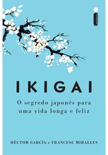 IKIGAI (NOVA EDIÇAO): O SEGREDO JAPONES PARA UMA VIDA LONGA E FELIZ