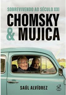 CHOMSKY & MUJICA: SOBREVIVENDO AO SECULO XXI