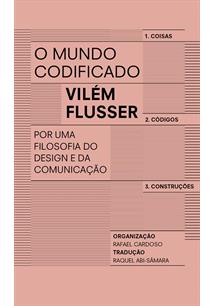 O MUNDO CODIFICADO: POR UMA FILOSOFIA DO DESIGN E DA COMUNICAÇAO