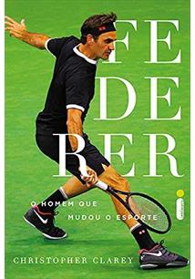 FEDERER: O HOMEM QUE MUDOU O ESPORTE