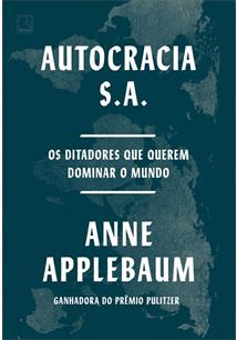 AUTOCRACIA S.A.: OS DITADORES QUE QUEREM DOMINAR O MUNDO