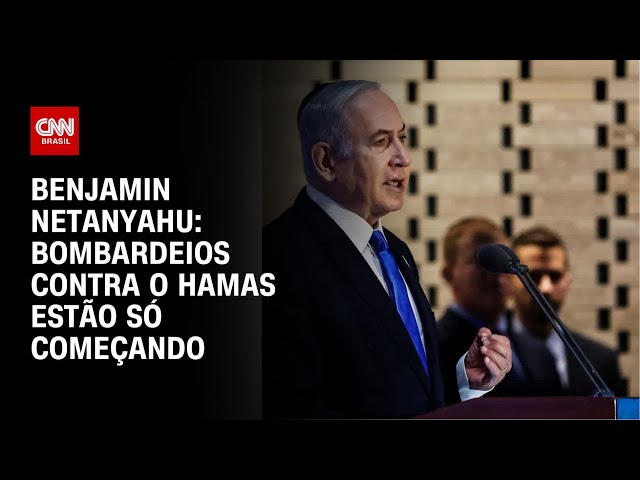 Benjamin Netanyahu: Bombardeios contra o Hamas estão só começando | BASTIDORES CNN