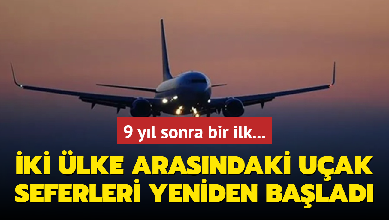 9 y�l sonra bir ilk... �ki �lke aras�ndaki u�ak seferleri yeniden ba�lad�