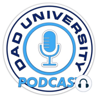 The Best New Parent Advice – 5 Things Every Dad Needs to Know | Dad University Podcast EP 216