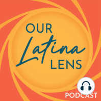 Our Latina Lens Podcast Trailer