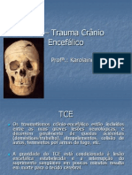 TCE - Trauma Crânio Encefálico: Prof .: Karolaine Prado