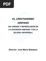 El Cristianismo Hispano Su Origen y Repercusion en La Sociedad Hispana y en La Iglesia Universal Jose Maria Blazquez