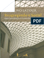 LATOUR, Bruno - Reagregando o Social - Uma Introdução A Teoria Do Ator-Rede