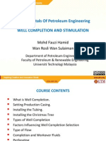 Fundamentals of Petroleum Engineering WELL COMPLETION AND STIMULATION Mohd Fauzi Hamid Wan Rosli Wan Sulaiman Department of Petroleum Engineering Faculty of Petroleum & Renewable Engin