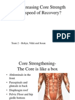 Does Increasing Core Strength Aid in Speed of Recovery?: Team 2 - Robyn, Vikki and Susan