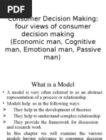 Consumer Decision Making Four Views of Consumer Decision Making Economic Man, Cognitive Man, Emotional Man, Passive Man