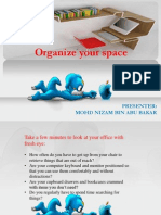 Organize Your Space: Presenter: Mohd Nizam Bin Abu Bakar