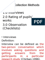 Data Collection Methods 1.0 Interviews 2.0 Rating of Pupils' Works 3.0 Observation (Checklists)