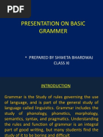 Presentation On Basic Grammer: - Prepared by Shweta Bhardwaj Class Xi