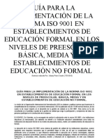 Guía para La Implementación de La Norma Iso 9001 en Establecimientos de Educación Formal en Los Niveles de Preescolar, Básica, Media y en Establecimientos de Educación No Formal