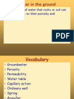 Water in The Ground: - The Amount of Water That Rocks or Soil Can Hold Depends On Their Porosity and Permebeality