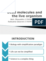 Dead Molecules and The Live Organism: Moh. Dliyauddin (176090100111019) Rubiyatna Sakaroni (176090100111006)