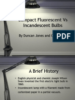 Compact Fluorescent Vs Incandescent Bulbs: by Duncan Jones and Chad Holst