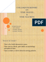 Colloquim Report ON Time Travel & Time Machine: Submitted By: Anuj Singh Gaurav Arora Gaurav Teotia