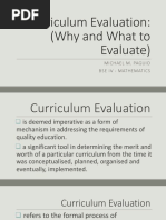 Curriculum Evaluation: (Why and What To Evaluate) : Michael M. Paguio Bse Iv - Mathematics