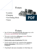 Fixture: - Location - Clamping - Tool Setting Block - Tenon