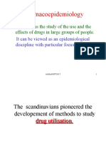 Pharmacoepidemiology: Is Defined As The Study of The Use and The Effects of Drugs in Large Groups of People