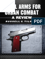 Small Arms For Urban Combat A Review of Modern Handguns, Submachine Guns, Personal Defense Weapons, Carbines, Assault Rifles, Sniper Rifles, ... Grenade Launchers and Other Weapons Systems