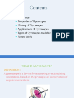 Gyroscope Properties of Gyroscopes History of Gyroscopes Applications of Gyroscopes Types of Gyroscopes Available Future Work