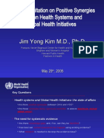 WHO Consultation On Positive Synergies Between Health Systems and Global Health Initiatives Jim Yong Kim M.D., PH.D