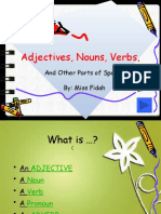 Adjectives, Nouns, Verbs,: and Other Parts of Speech By: Miss Fidah