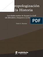 Dario G. Barriera - La Antropologización de La Historia. Las Edades Medias de Jacques Le Goff (De Mercaderes y Banqueros A La Bolsa y La Vida) - Prohistoria (2013)