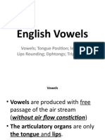 English Vowels: Vowels Tongue Position Lenght Lips Rounding Dphtongs Tripthongs