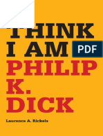 Laurence A. Rickels - I Think I Am - Philip K. Dick-University of Minnesota Press (2010)