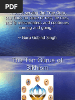 " Without Serving The True Guru, One Finds No Place of Rest, He Dies, and Is Reincarnated, and Continues Coming and Going." Guru Gobind Singh