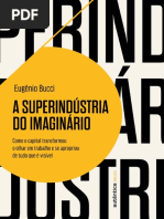 Eugênio Bucci - A Superindústria Do Imaginário - Autêntica, 2021