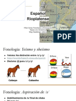 Español Rioplatense: Yifan Song: Fonología y Entonación Yiqiao Lin: Sintáctica May Hawkings: Léxico