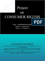 Project On Consumer Rigths: Name - Adarshmohan Singh Teacher - Saruchi Mam Class-X - C Roll No. - 3