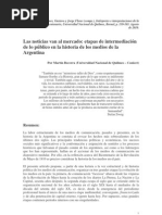 Becerra, Martín (2010), “Las noticias van al mercado: etapas de la historia de los medios en la Argentina”, en Lugones, Gustavo y Jorge Flores (comps.), Intérpretes e interpretaciones de la Argentina en el bicentenario, Universidad Nacional de Quilmes, Bernal, p. 139-165.