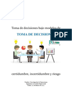 Toma de Decisiones Bajo Modelos de Certidumbre, Incertidumbre y Riesgo.