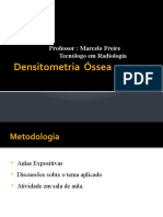 Densitometria Óssea: Professor: Marcelo Freire Tecnólogo em Radiologia