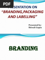 Presentation On: Branding, Packaging and Labelling"