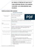 Examen - (APEB2-15%) Caso Clínico 4 - Revise El Caso en El EVA e Identifique Que Síntomas Llevan A Los Padres Del Paciente A La Consulta. Los Antecedentes Que Usted Considera Recalcar