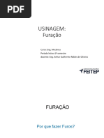 Usinagem: Furação: Curso: Eng. Mecânica Período Letivo: 6º Semestre Docente: Eng. Arthur Guilherme Robles de Oliveira