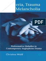 Hysteria, Trauma and Melancholia Performative Maladies in Contemporary Anglophone Drama by Christina Wald (Auth.)