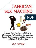 Ola Akanni - The African Sex Machine - African Diets and Natural Homemade Aphrodisiacs For Increased Sexual Performance, Libido, Orgasms, and Erectile Dysfunction