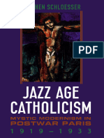 Jazz Age Catholicism Mystic Modernism in Postwar Paris, 1919-1933 (Stephen Schloesser)