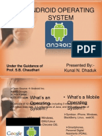 Android Operating System: Presented By:-Kunal N. Dhaduk