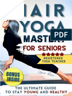 Chair Yoga Mastery For Seniors - Rejuvenate Your Body Nurture Your Soul and Embrace Active Aging