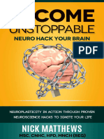 Nick Matthews - BECOME UNSTOPPABLE Neuro Hack Your Brain - NEUROPLASTICITY IN ACTION THROUGH PROVEN NEUROSCIENCE HACKS TO IGNITE YOUR LIFE